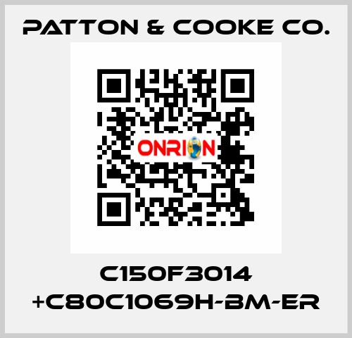 C150F3014 +C80C1069H-BM-ER Patton & Cooke Co.