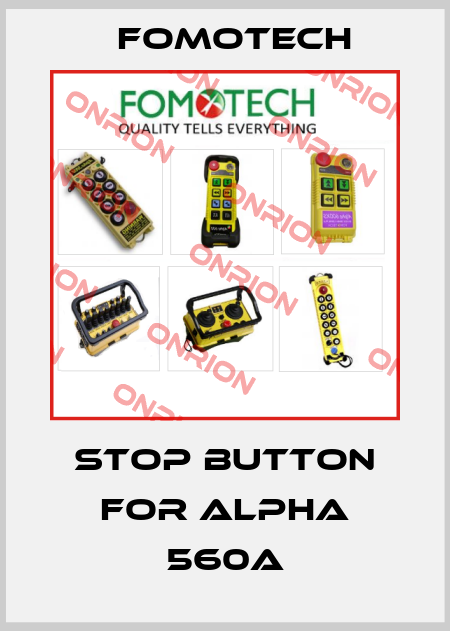 stop button for ALPHA 560A Fomotech