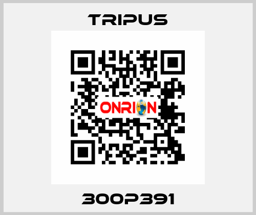 300P391 Tripus