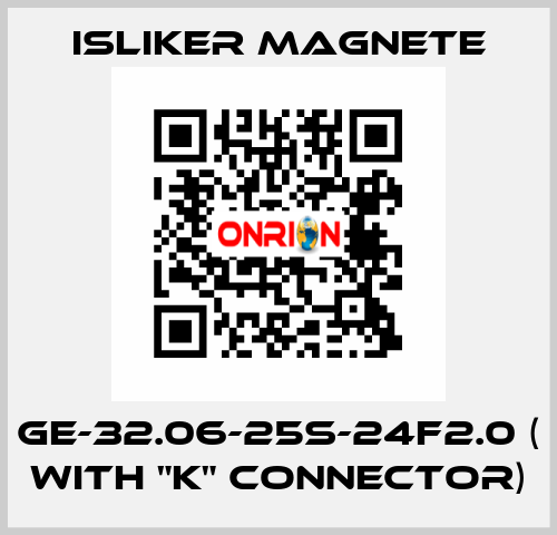 GE-32.06-25S-24F2.0 ( with "K" connector) ISLIKER MAGNETE