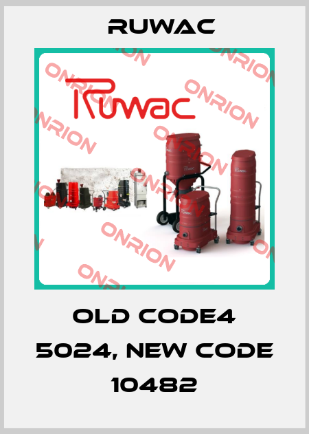 old code4 5024, new code 10482 Ruwac
