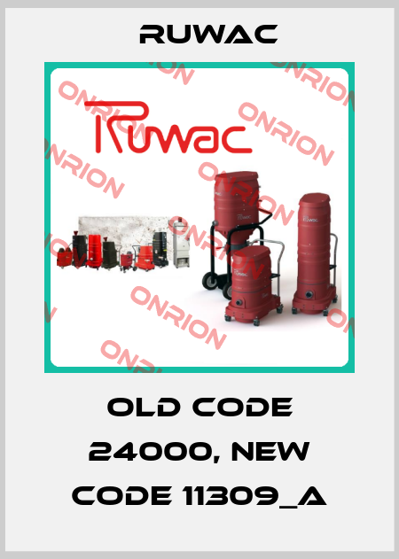 old code 24000, new code 11309_A Ruwac