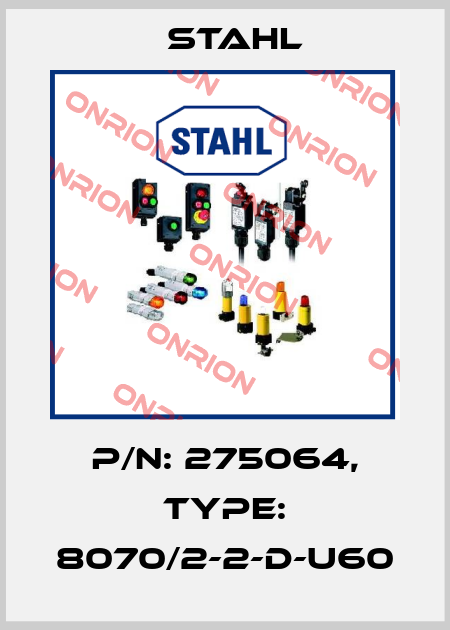 p/n: 275064, Type: 8070/2-2-D-U60 Stahl