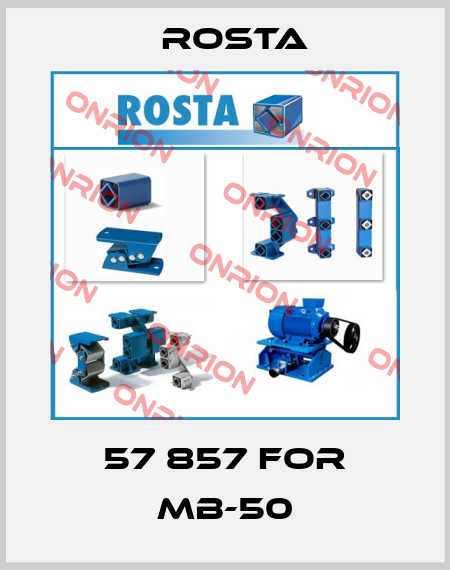 57 857 for MB-50 Rosta