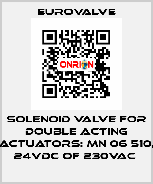 SOLENOID VALVE FOR DOUBLE ACTING ACTUATORS: MN 06 510, 24VDC OF 230VAC  Eurovalve