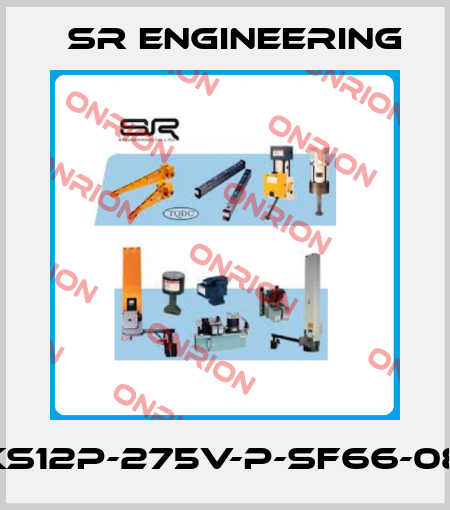 KS12P-275V-P-SF66-08 SR Engineering