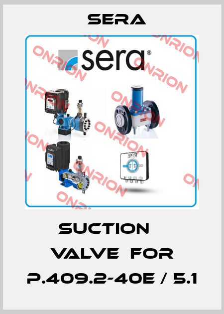 Suction    Valve  for P.409.2-40e / 5.1 Sera