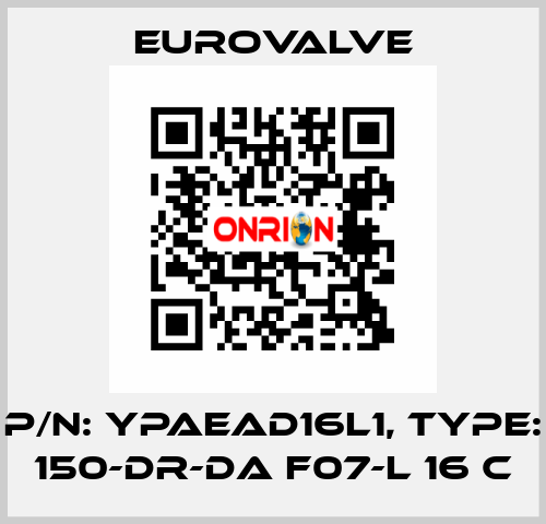 P/N: YPAEAD16L1, Type: 150-DR-DA F07-L 16 C Eurovalve