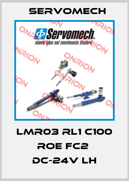 LMR03 RL1 C100 ROE FC2  DC-24V LH Servomech