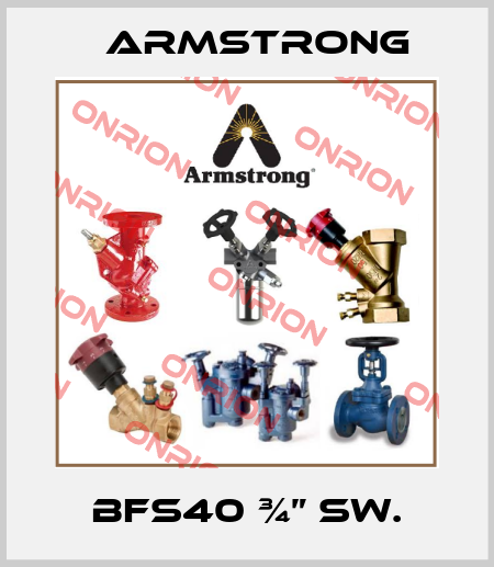 BFS40 ¾” SW. Armstrong