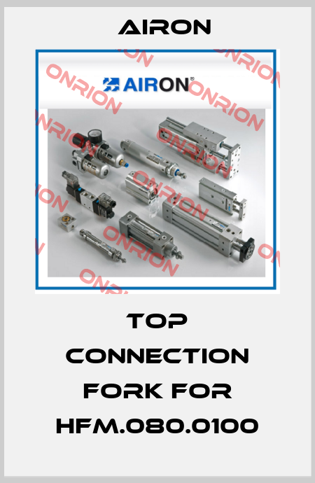 Top Connection Fork for HFM.080.0100 Airon