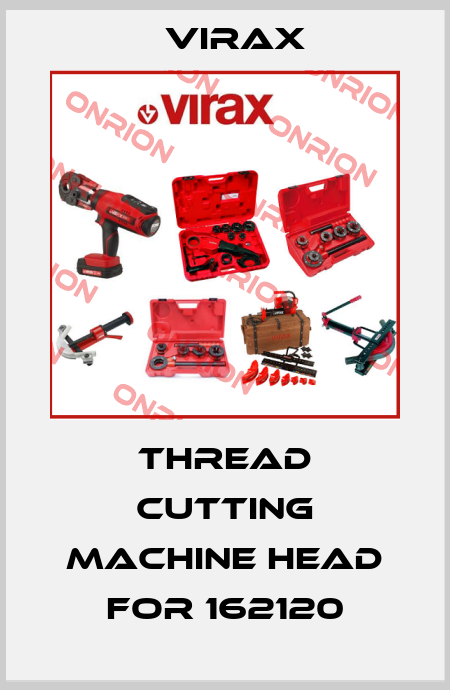 thread cutting machine head for 162120 Virax