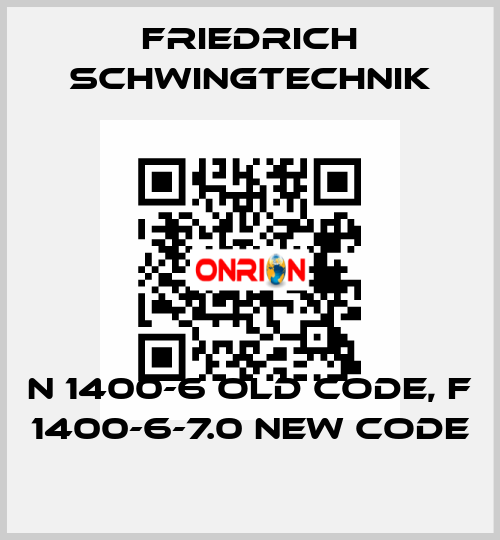 N 1400-6 old code, F 1400-6-7.0 new code Friedrich Schwingtechnik