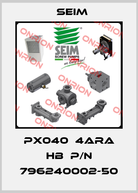 PX040  4ARA HB  P/N 796240002-50 Seim
