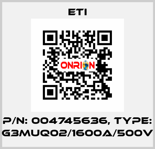 P/N: 004745636, Type: G3MUQ02/1600A/500V Eti