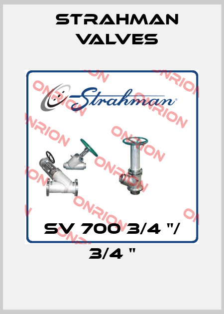 SV 700 3/4 "/ 3/4 " STRAHMAN VALVES