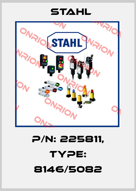 P/N: 225811, Type: 8146/5082 Stahl