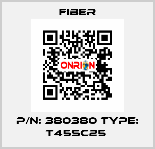 P/N: 380380 Type: T45Sc25  Fiber