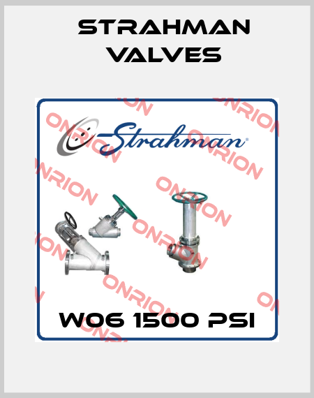 W06 1500 PSI STRAHMAN VALVES