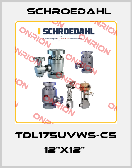 TDL175UVWS-CS 12"X12"  Schroedahl