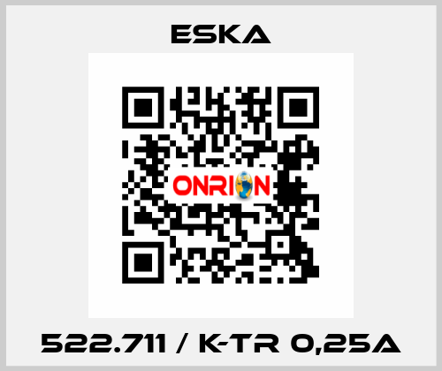 522.711 / K-TR 0,25A Eska