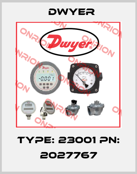 Type: 23001 PN: 2027767 Dwyer