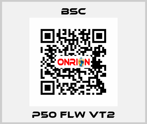  P50 FLW VT2 BSC