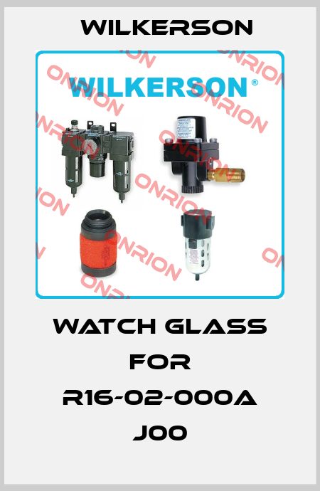 watch glass for R16-02-000A J00 Wilkerson