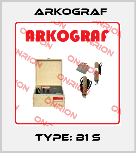 Type: B1 S Arkograf