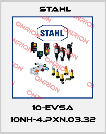 10-EVSA 10NH-4.PXn.03.32 Stahl