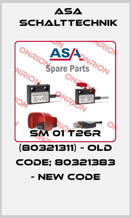 SM 01 T26R (80321311) - old code; 80321383 - new code ASA Schalttechnik