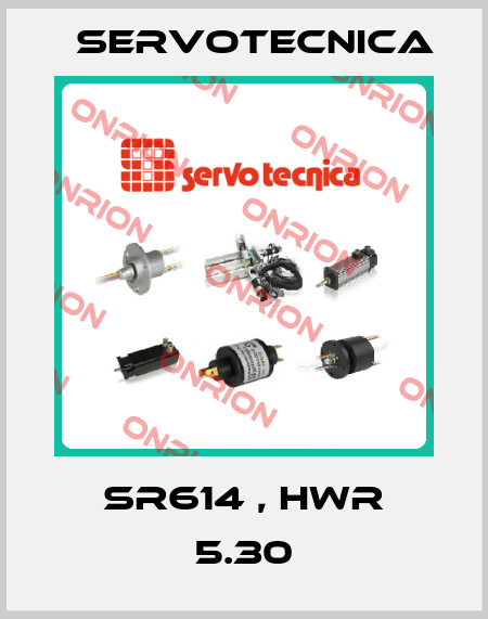 SR614 , HWR 5.30 Servotecnica