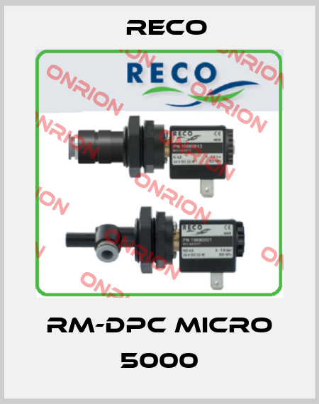 RM-DPC Micro 5000 Reco