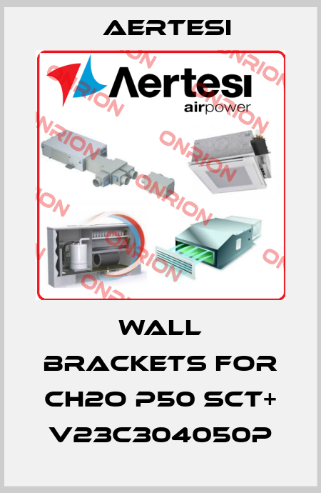 wall brackets for CH2O P50 SCT+ V23C304050P Aertesi