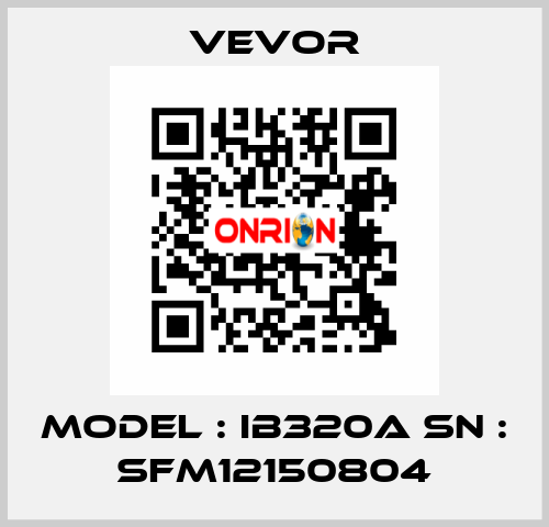 Model : IB320A SN : SFM12150804 VEVOR