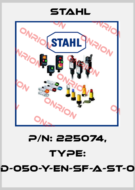 P/N: 225074, Type: YL6S/C-D-050-Y-EN-SF-A-ST-00-00-00 Stahl