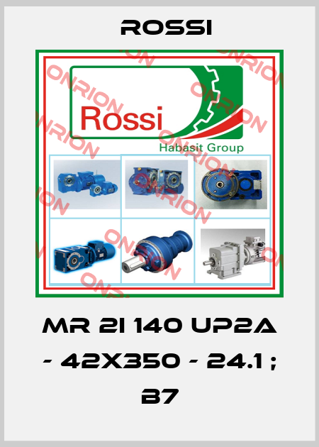 MR 2I 140 UP2A - 42x350 - 24.1 ; B7 Rossi
