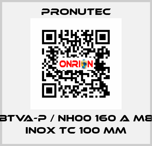 BTVA-P / NH00 160 A M8 INOX TC 100 mm PRONUTEC