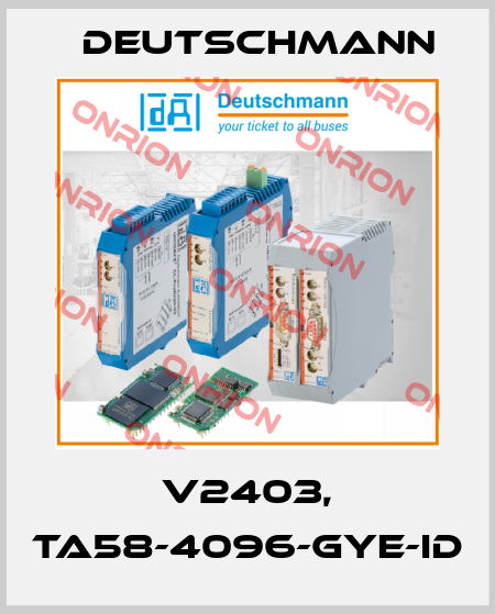 V2403, TA58-4096-GYE-ID Deutschmann