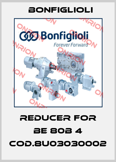 Reducer for BE 80B 4 Cod.8U03030002 Bonfiglioli
