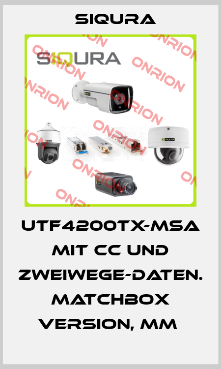 UTF4200TX-MSA  mit CC und Zweiwege-Daten.  Matchbox Version, MM  Siqura