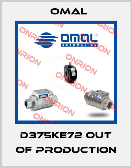 D375KE72 out of production Omal