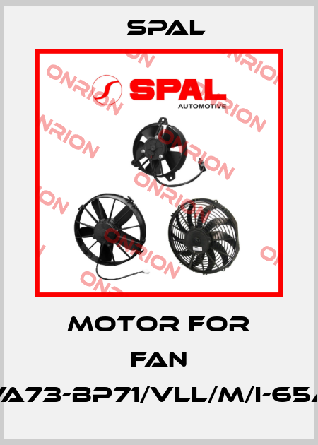 motor for fan VA73-BP71/VLL/M/I-65A SPAL