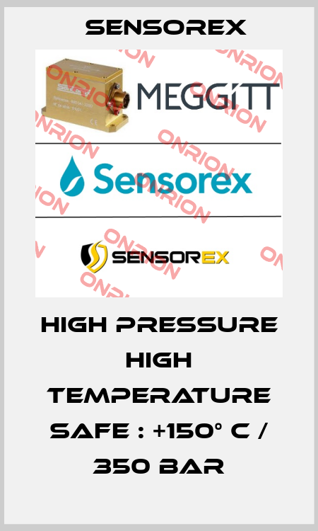 High Pressure High Temperature safe : +150° C / 350 bar Sensorex