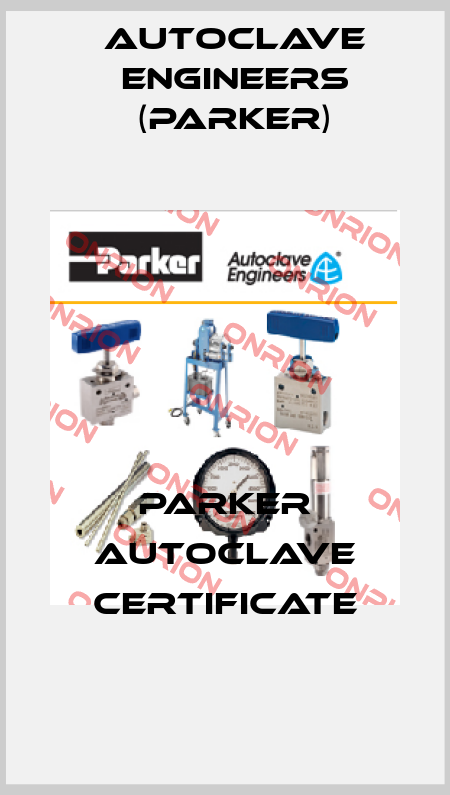 Parker Autoclave certificate Autoclave Engineers (Parker)