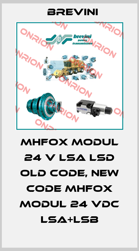 MHFOX MODUL 24 V LSA LSD old code, new code MHFOX Modul 24 VDC LsA+LsB Brevini