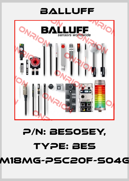 P/N: BES05EY, Type: BES M18MG-PSC20F-S04G Balluff