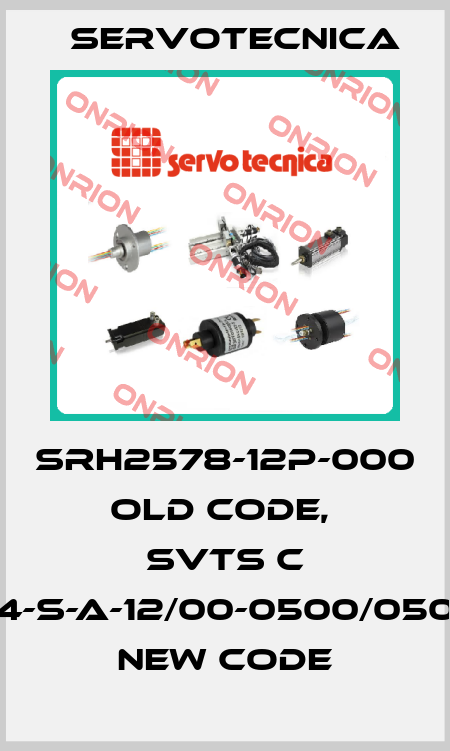 SRH2578-12P-000 old code,  SVTS C 04-S-A-12/00-0500/0500 new code Servotecnica