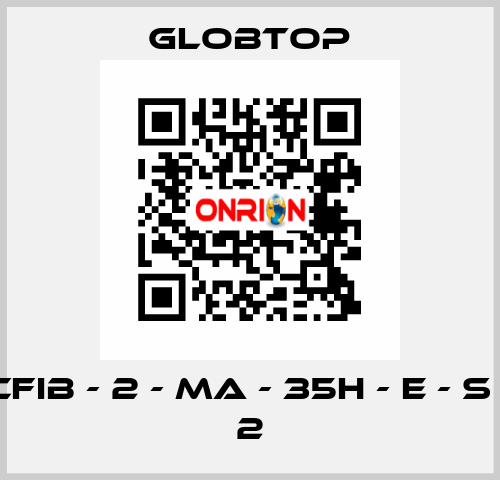 CFIB - 2 - MA - 35H - E - S - 2 Globtop