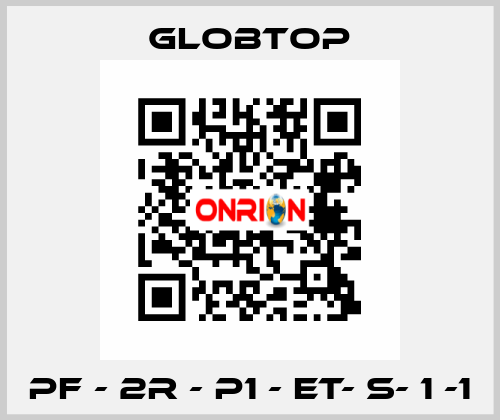 PF - 2R - P1 - ET- S- 1 -1 Globtop